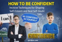 How to Be Confident: Incisive Techniques for Shaping Self-Esteem and Beat Self-Doubt