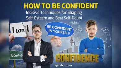 How to Be Confident: Incisive Techniques for Shaping Self-Esteem and Beat Self-Doubt